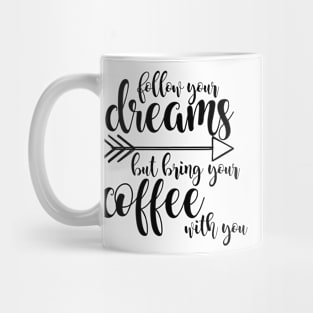 Follow dreams bring coffee - black Mug